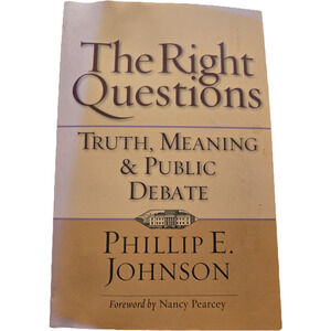 The right questions by Phillip E. Johnson 0830832130 intervarsity press